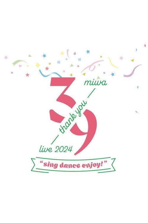 miwa -39 live- 2024 "sing dance enjoy" 2024 official movie poster
