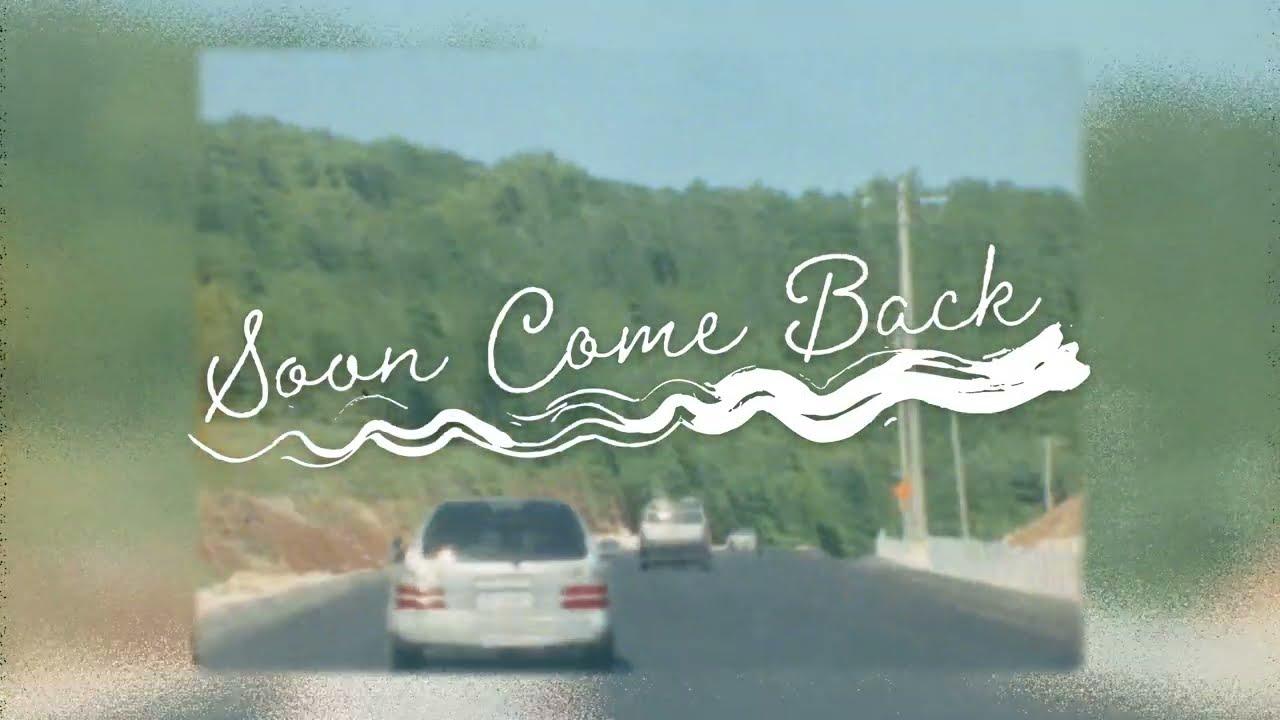 Soon Come Back Trailer