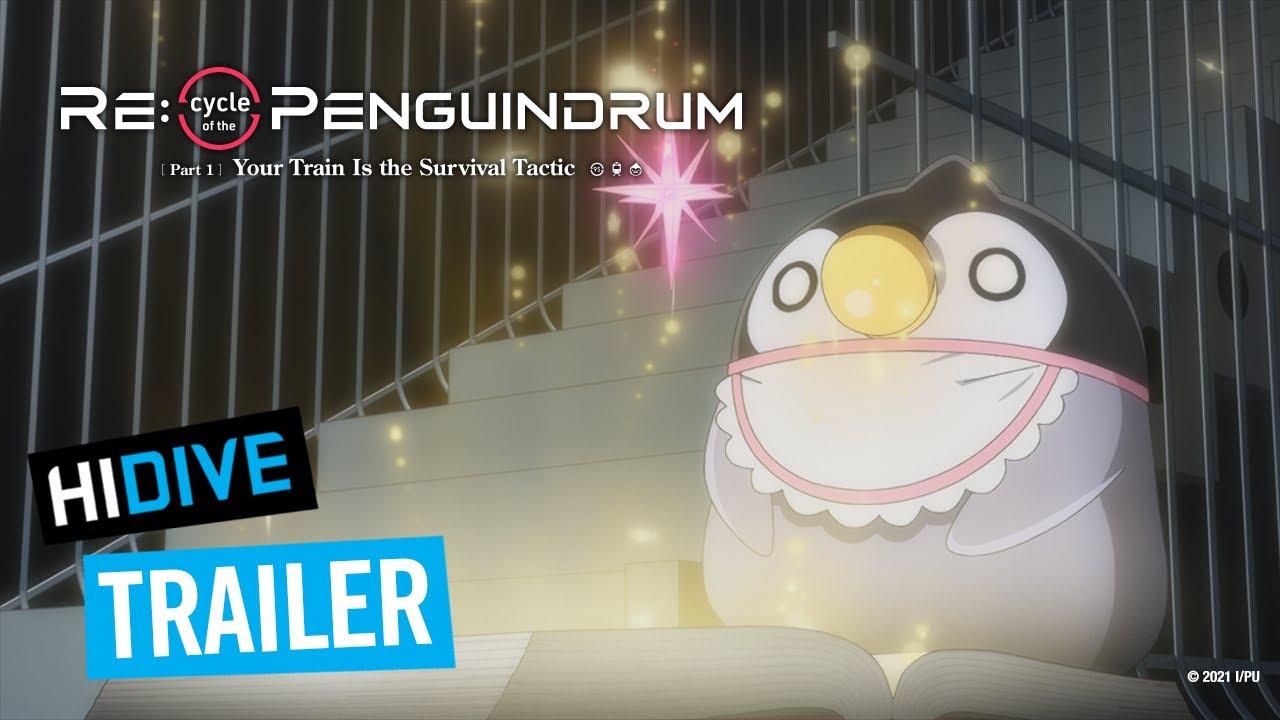 RE:cycle of the PENGUINDRUM Part 1: Your Train Is the Survival Tactic Trailer