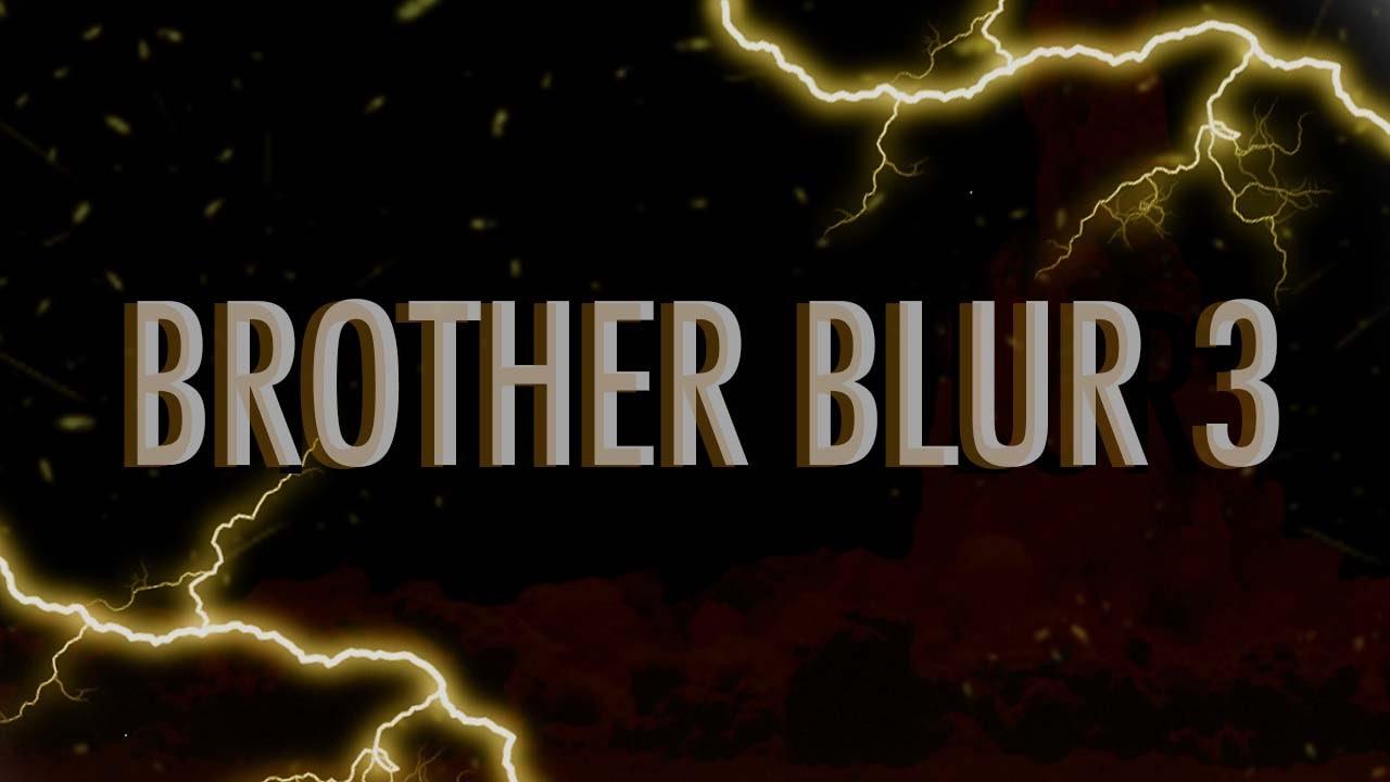 Brother Blur 3 Trailer