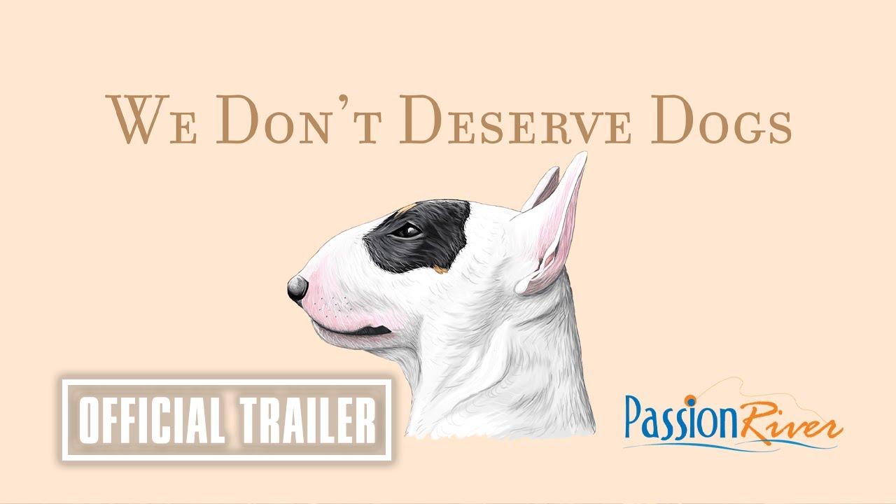 We Don't Deserve Dogs Trailer