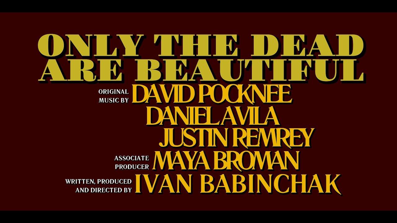 Only the Dead Are Beautiful Trailer