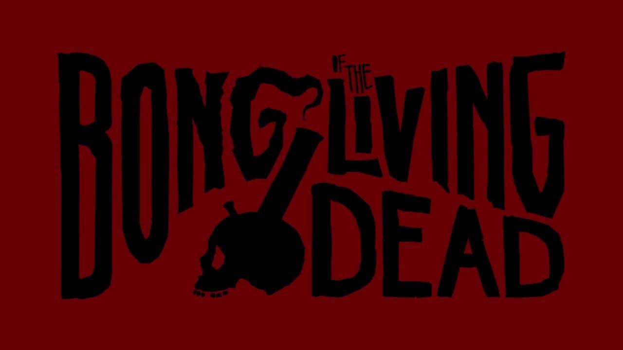 Bong of the Living Dead Trailer