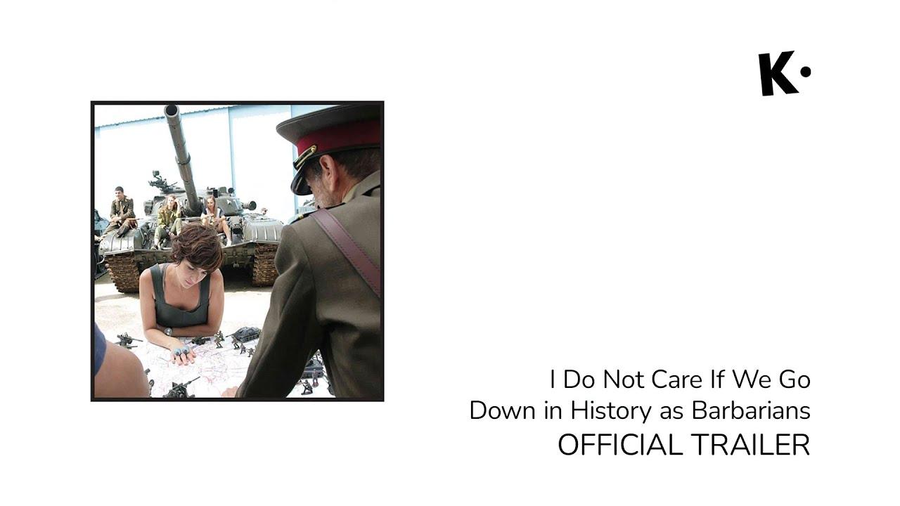 I Do Not Care If We Go Down in History as Barbarians Trailer