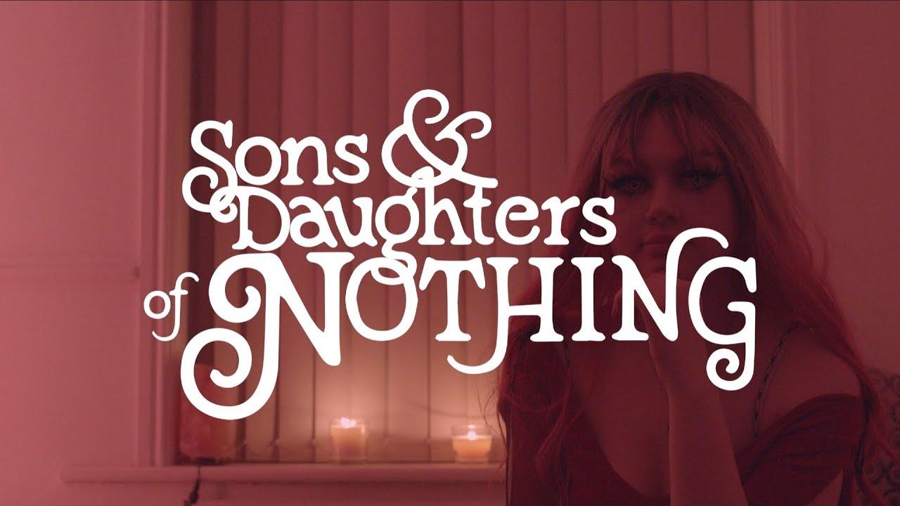 Sons And Daughters Of Nothing Trailer