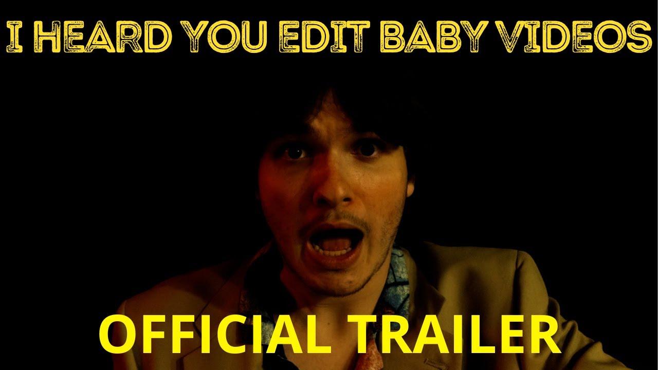 I Heard You Edit Baby Videos Trailer