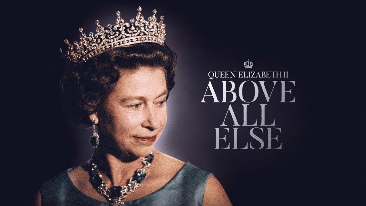 Queen Elizabeth II: Above All Else Trailer