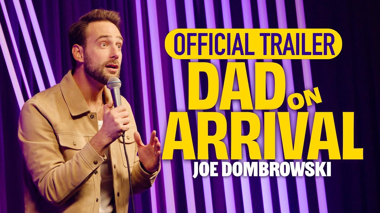 Joe Dombrowski: Dad on Arrival Trailer