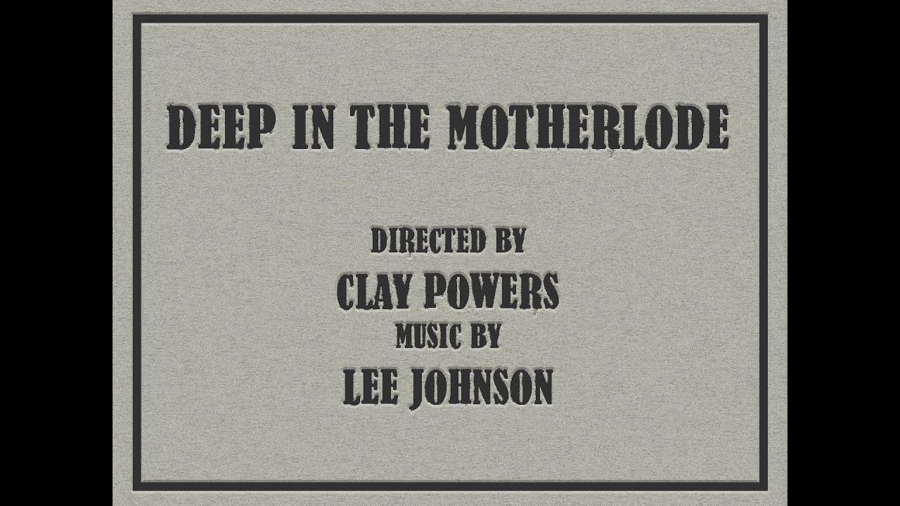 Deep In The Motherlode Trailer