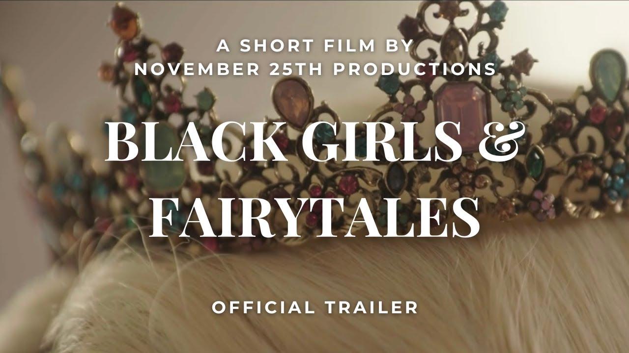 Black Girls & Fairytales Trailer
