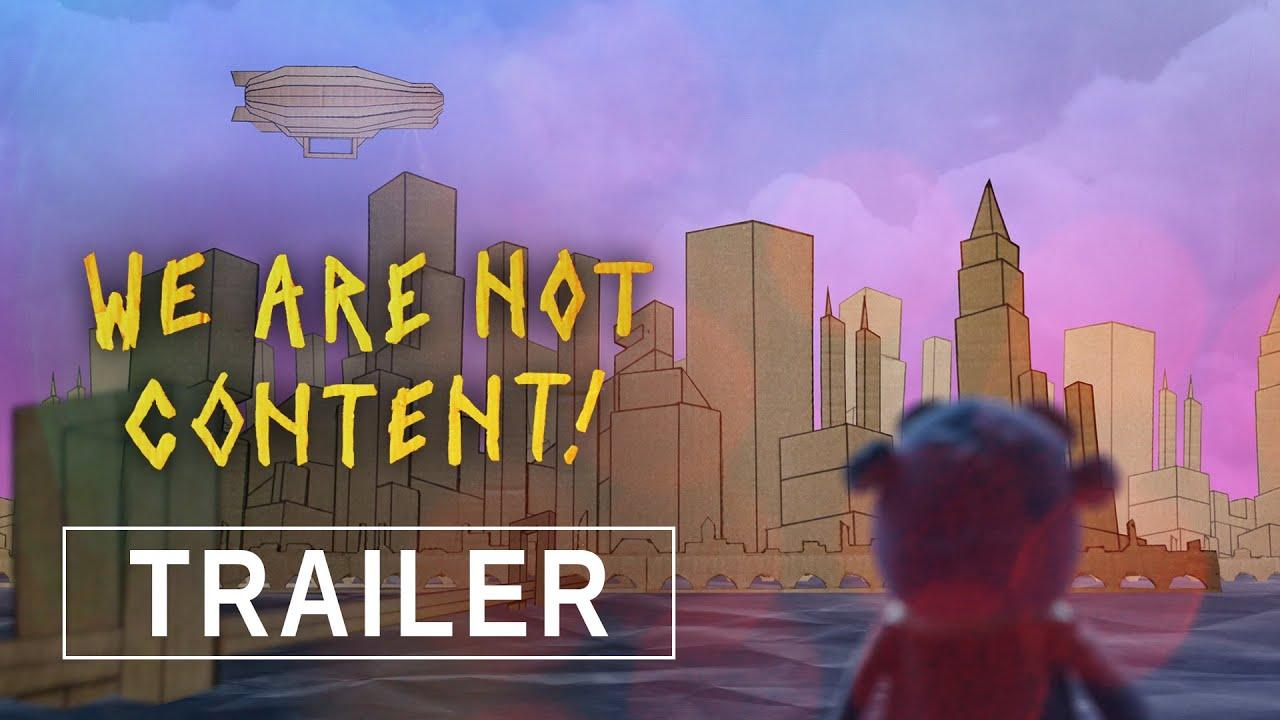 WE ARE NOT CONTENT! Trailer