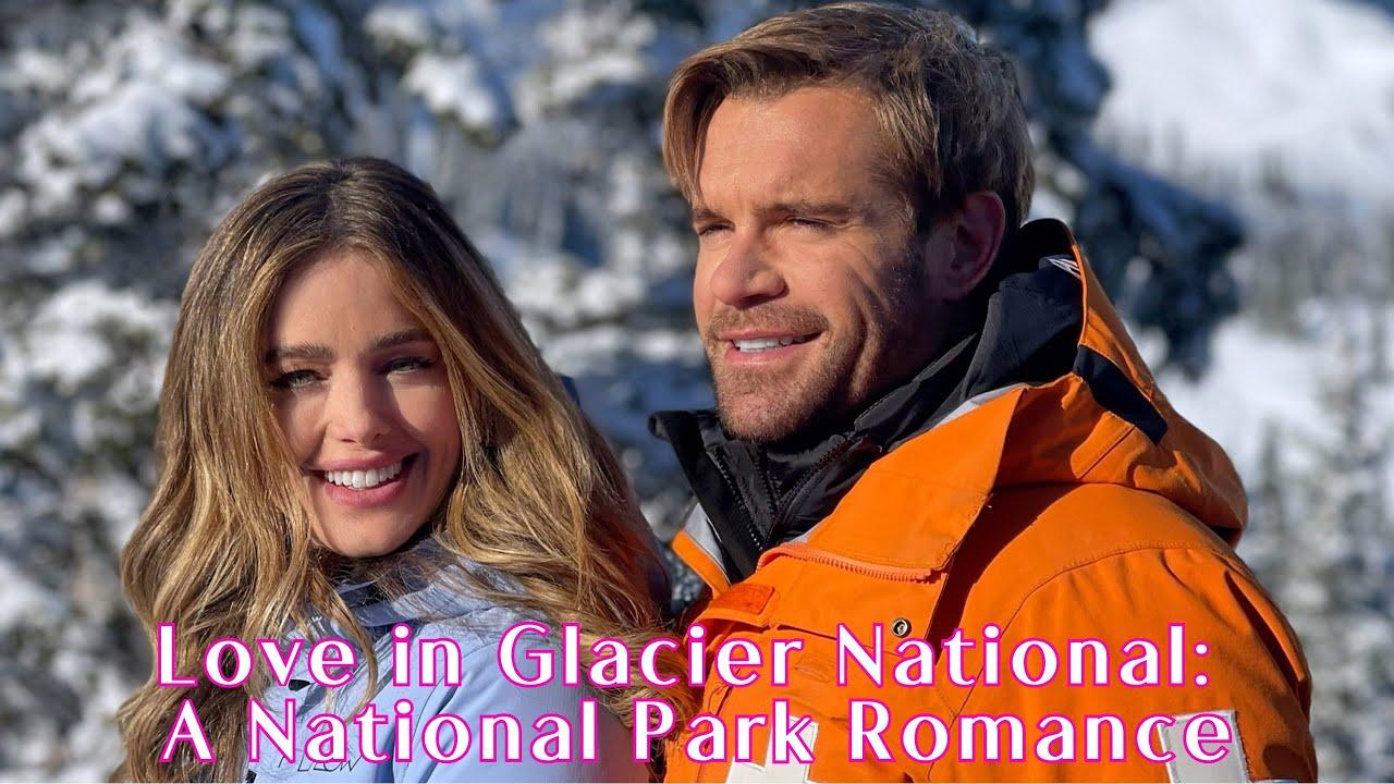 Love in Glacier National: A National Park Romance Trailer