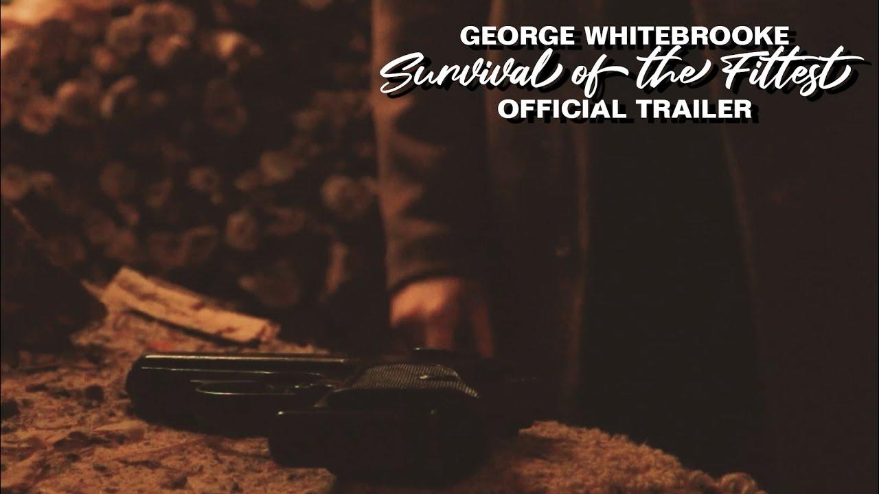 George Whitebrooke: Survival of the Fittest Trailer